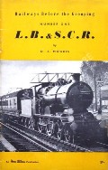 Railways Before the Grouping - L. B. & S. C. R. by MORRIS, O.J. 